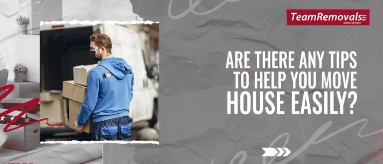 Are There any Tips to Help You Move House Easily?