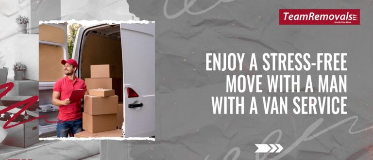 Enjoy a Stress-free Move With a Man With a Van Service