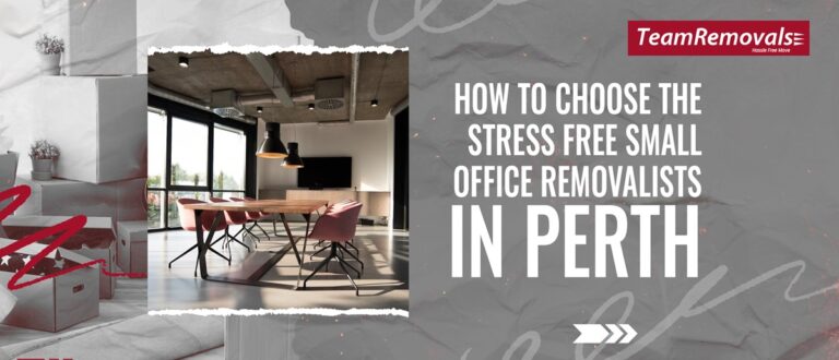 How to Choose the Stress Free Small Office Removalists in Perth