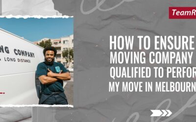 How to Ensure a Moving Company is Qualified to Perform My Move in Melbourne?