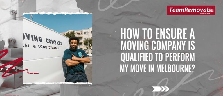 How to Ensure a Moving Company is Qualified to Perform My Move in Melbourne?