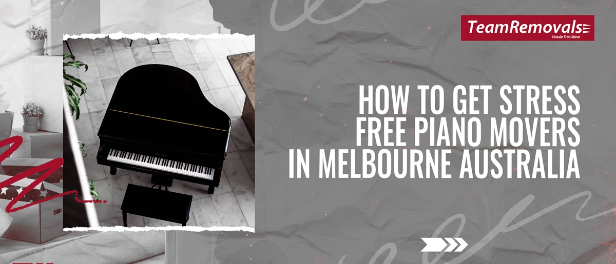 How to Get Stress Free Piano Movers in Melbourne Australia