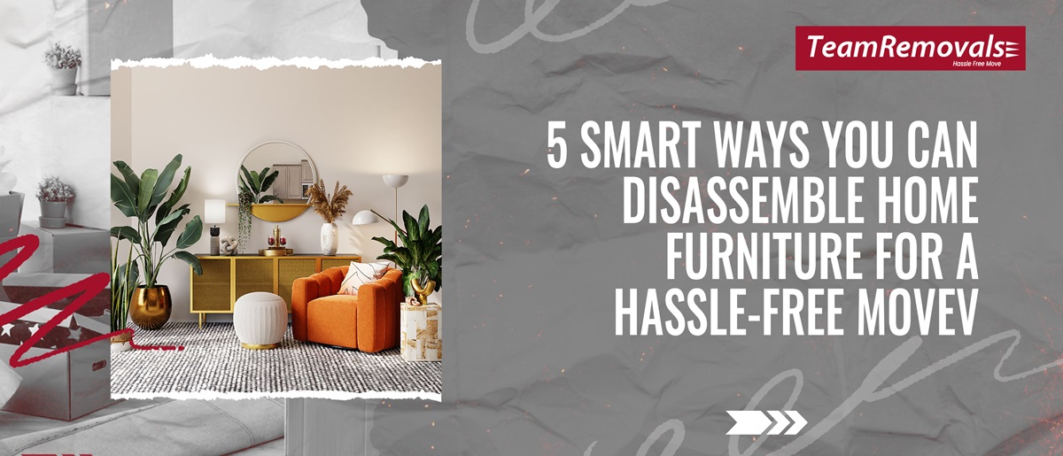 5 Smart Ways You Can Disassemble Home Furniture for a Hassle-Free Move