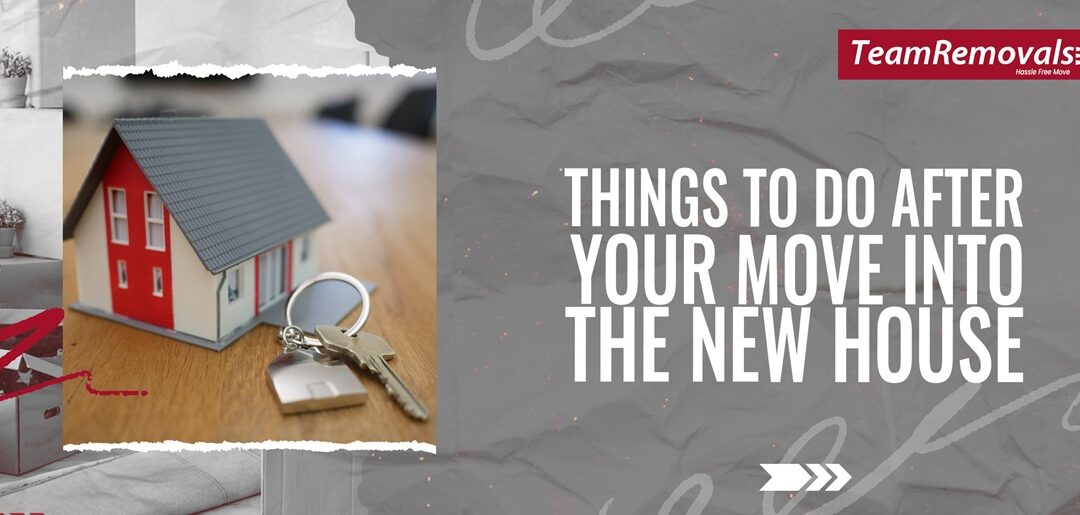 Things To Do After Your Move Into The New House