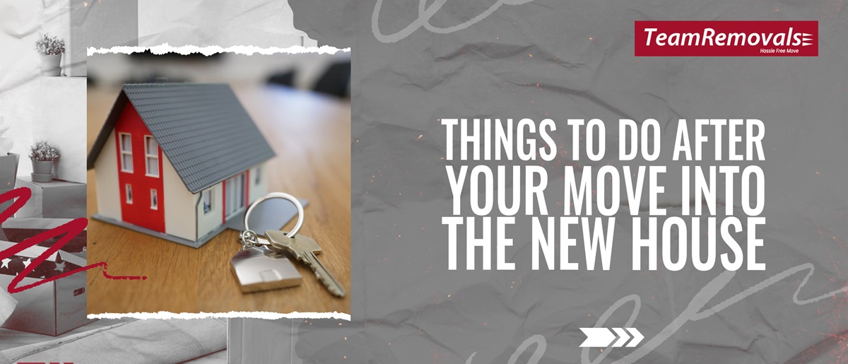 Things To Do After Your Move Into The New House