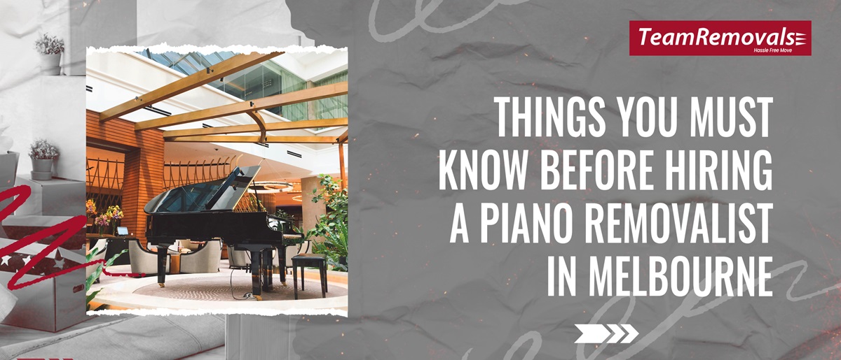 Things You Must Know Before Hiring a Piano Removalist in Melbourne
