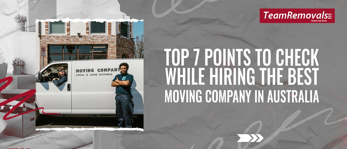 Top 7 Points to Check While Hiring the best Moving Company in Australia