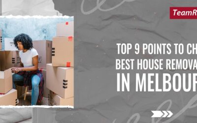 Top 9 Points to Choose Best House Removalists in Melbourne