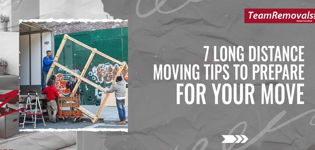 7 Long Distance Moving Tips to Prepare for Your Move