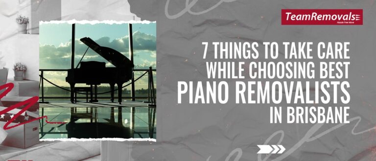 7 Things To Take Care While Choosing Best Piano Removalists In Brisbane