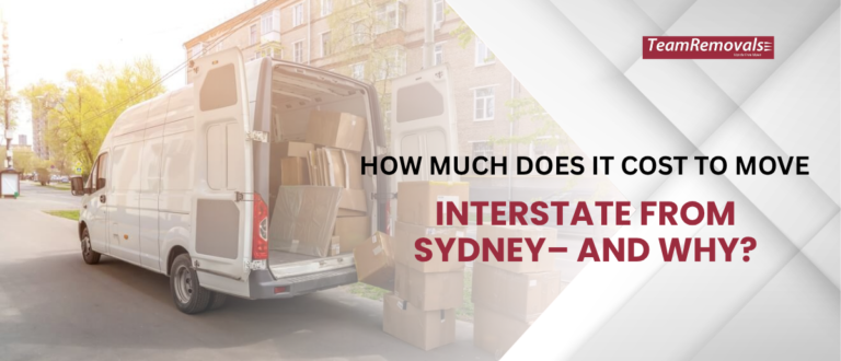 How Much Does It Cost to Move Interstate from Sydney– And Why?